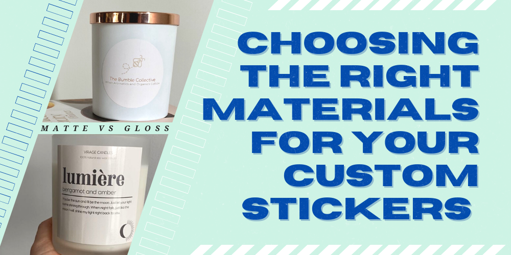 Image shows a banner with a light cyan background. On the top-left are pictures of matte labels for the Bumble Collective. At the bottom is an image of a candle jar with gloss labels for Lumiere. On the right, is a bold text with the words"Choosing the right materials for your custom stickers."
